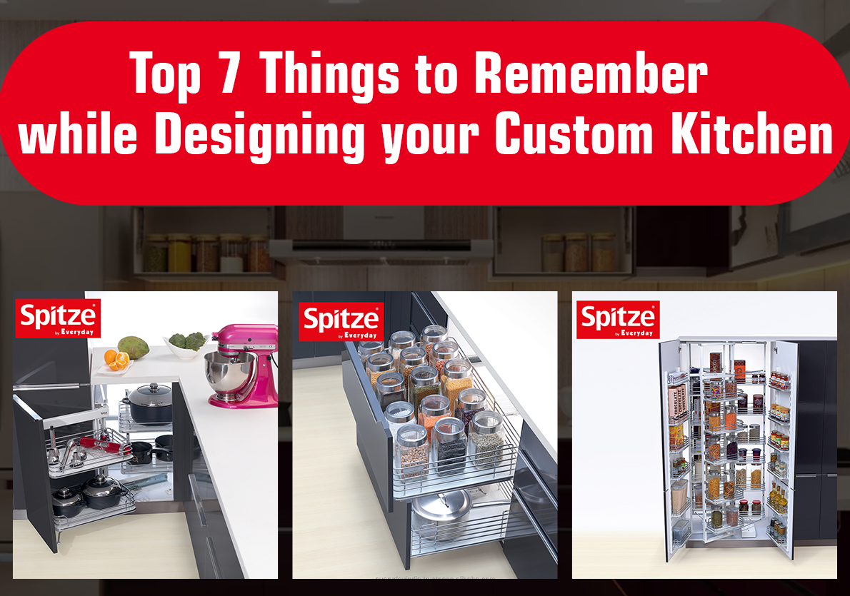 Top 7 Things to Remember while Designing your Custom Kitchen